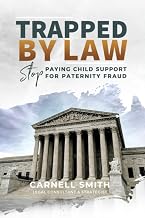 TRAPPED BY LAW: Stop Paying Child Support for Paternity Fraud