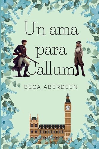 Un ama para Callum: Una novela de romance histórico con roles invertidos en el Londres de los Bridgerton (El ángel en la casa)