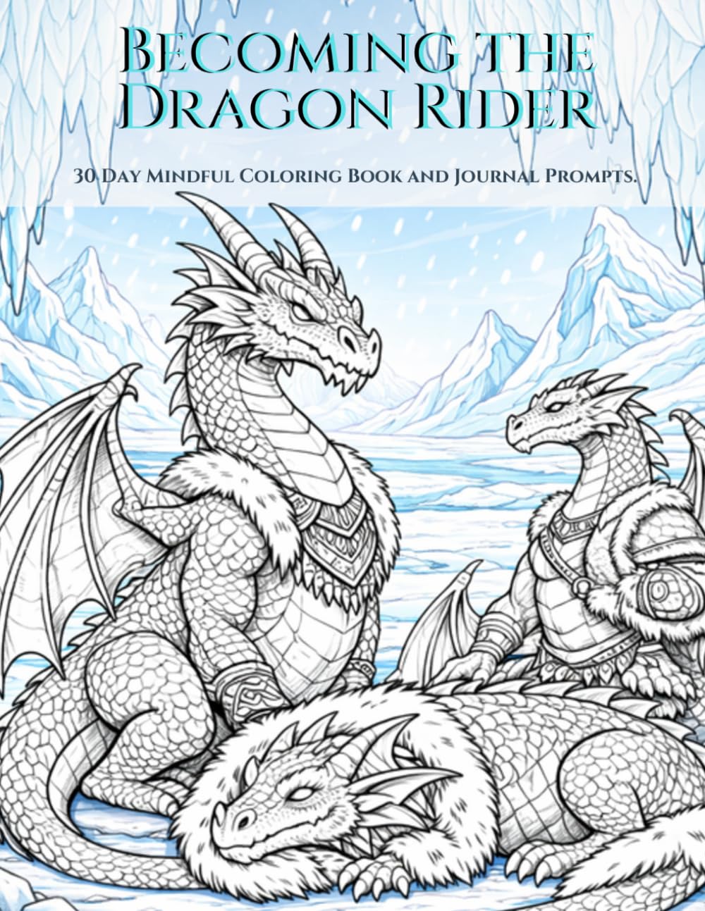 Becoming the Dragon Rider: A Guided Journal for Healing and Transformation with 30 Day Mindful Coloring and Prompts
