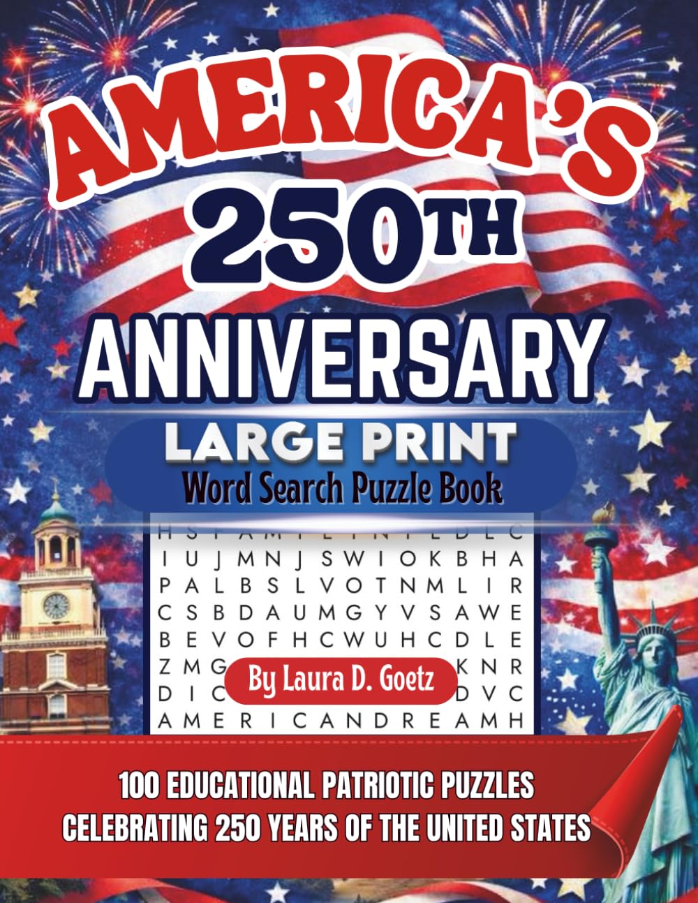 America's 250th Anniversary Large Print Word Search Puzzle Book: 100 Educational Patriotic Puzzles Celebrating 250 Years of United States History (America 250 Puzzle Collection)