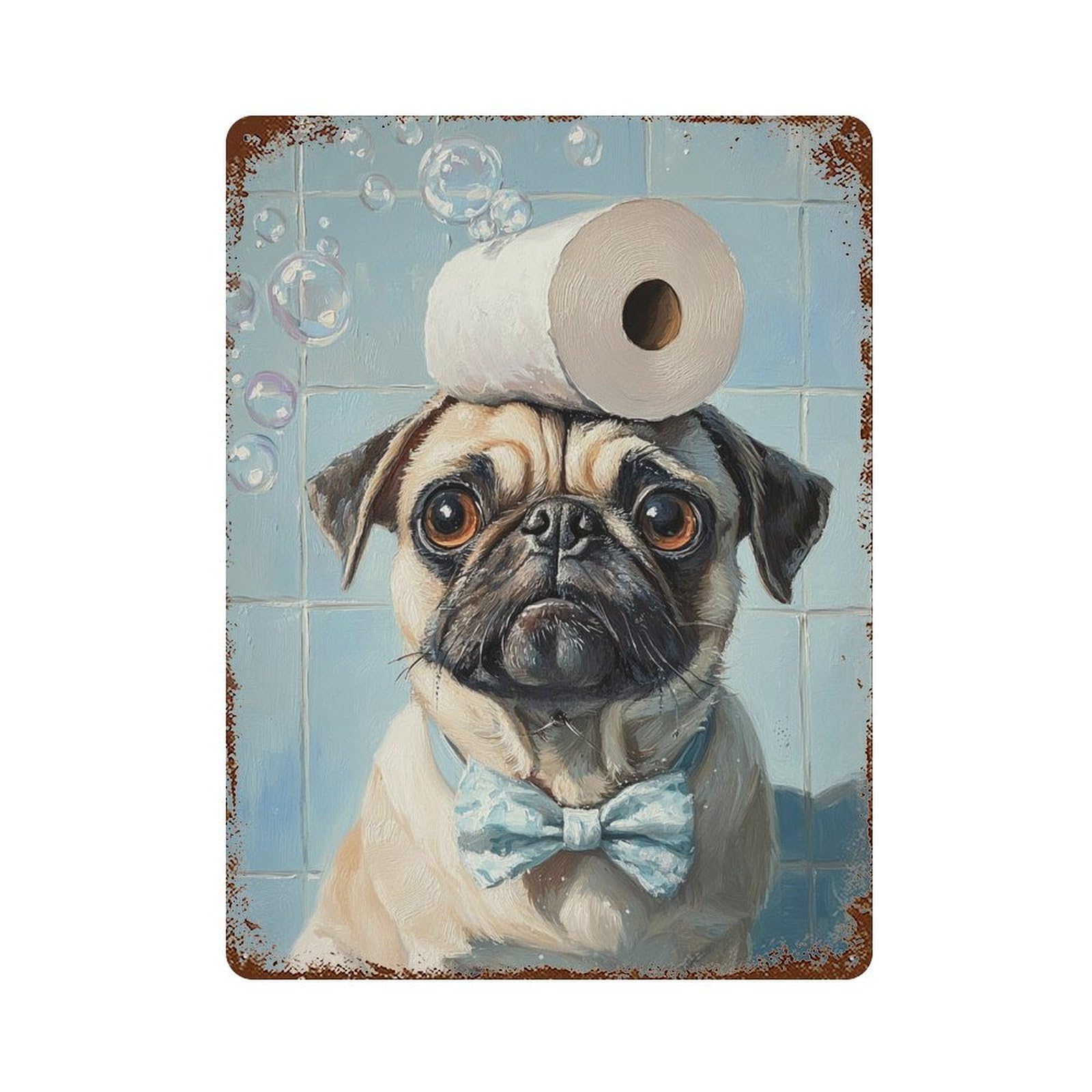 Pug with Toilet Paper Roll on Head-8 Rust Effect Tin Sign 15.7"x11.8", Vintage Wall Decor for Bistro, Counter And Cafe Decor