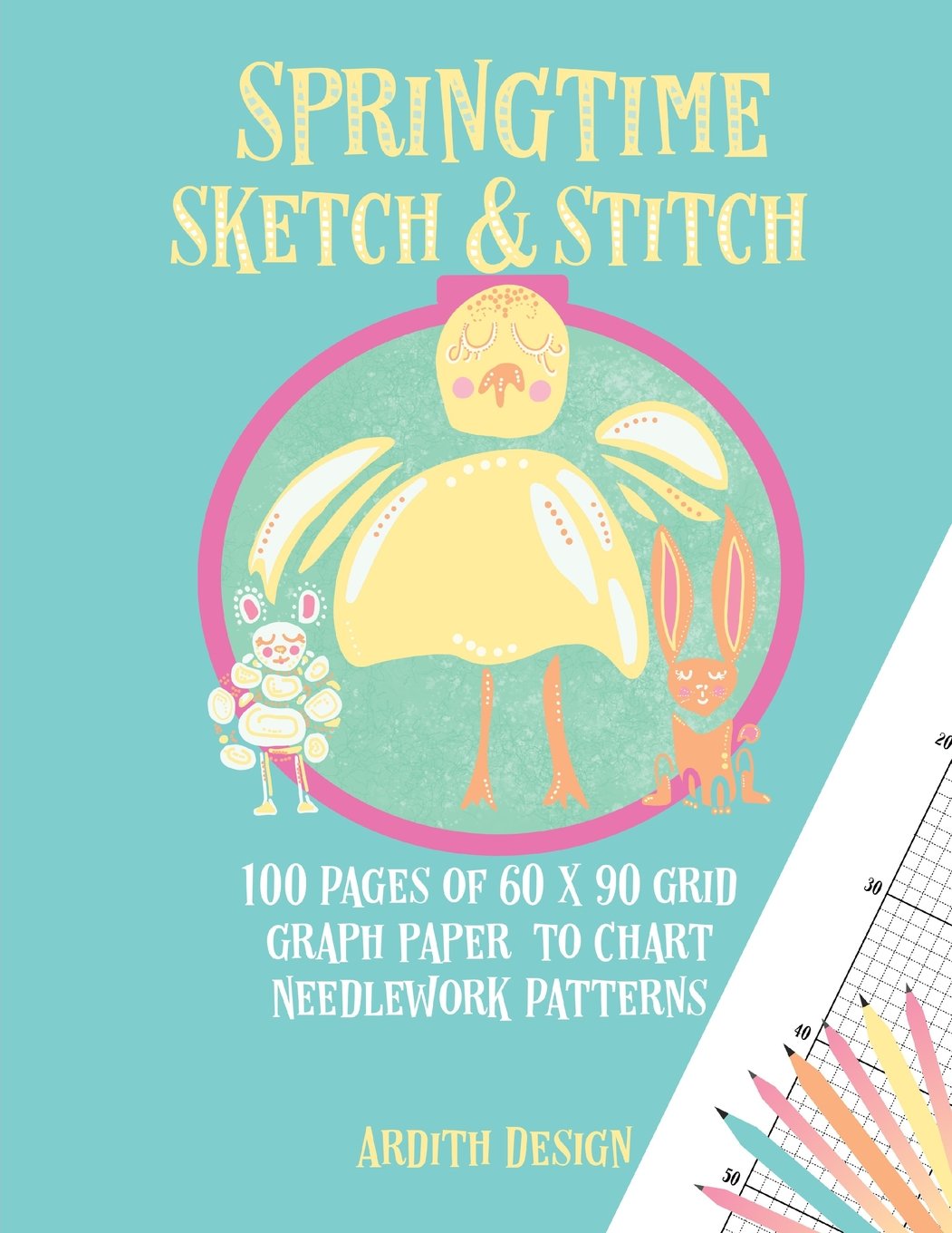Springtime Sketch and Stitch: 100 Pages of 60 x 90 Grid Graph Paper to Chart Needlework Patterns