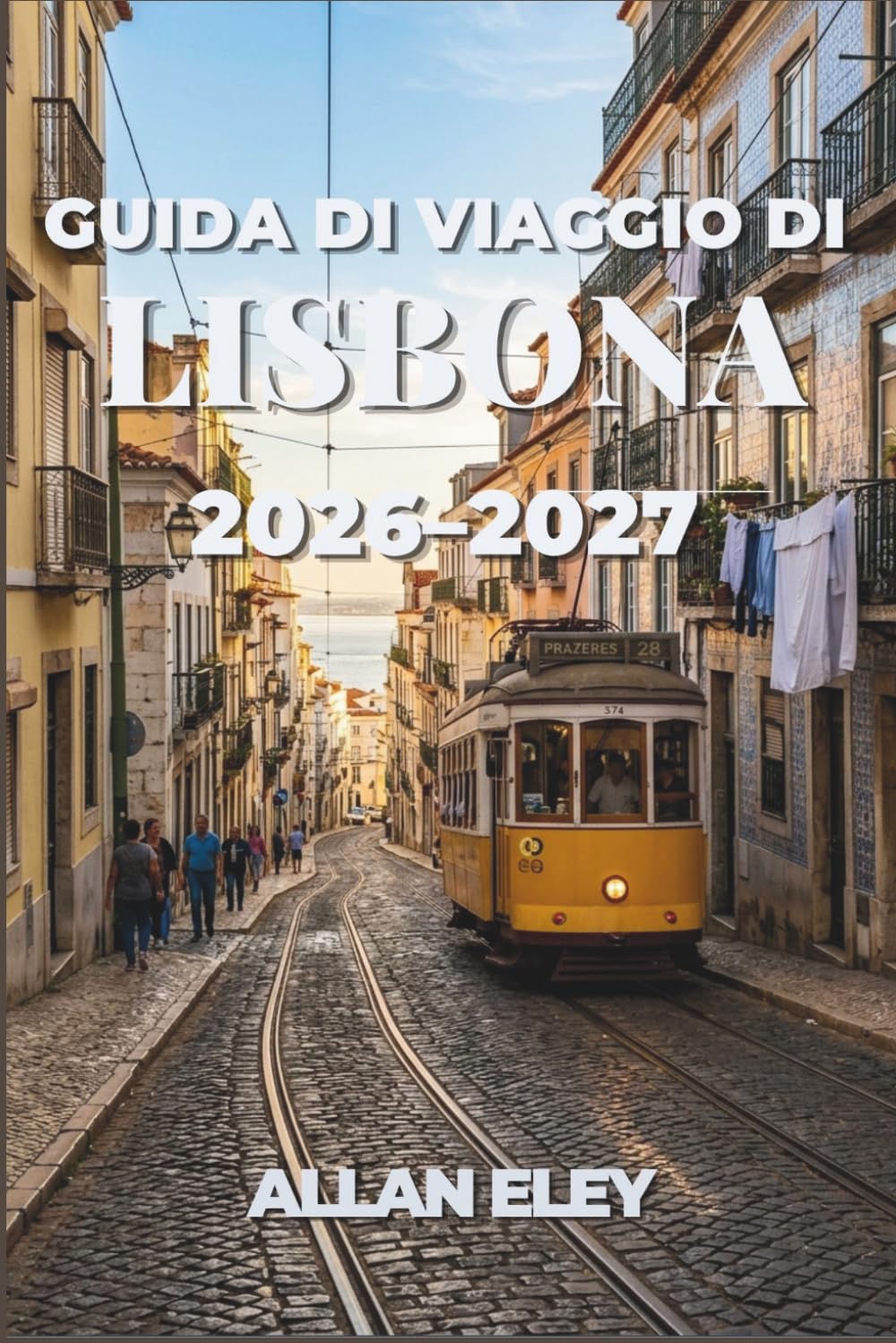 Guida di viaggio di Lisbona 2026-2027: Esplora le colline acciottolate, i tram gialli e le gite di un giorno a Cascais con mappe, costi e itinerari a piedi nei quartieri.