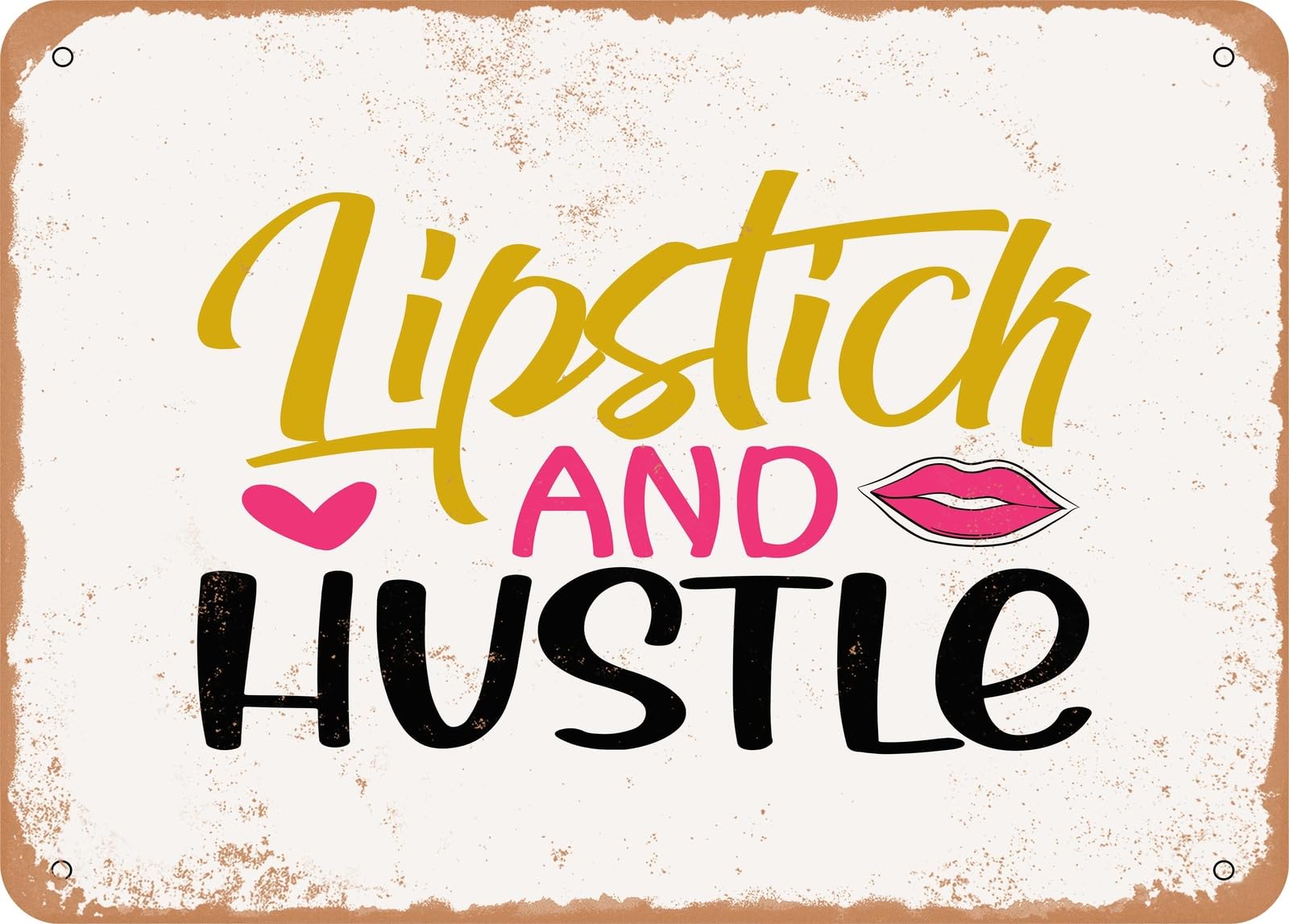 Metal Sign - Lipstick and Hustle - 2 - Vintage Look Sign home decor