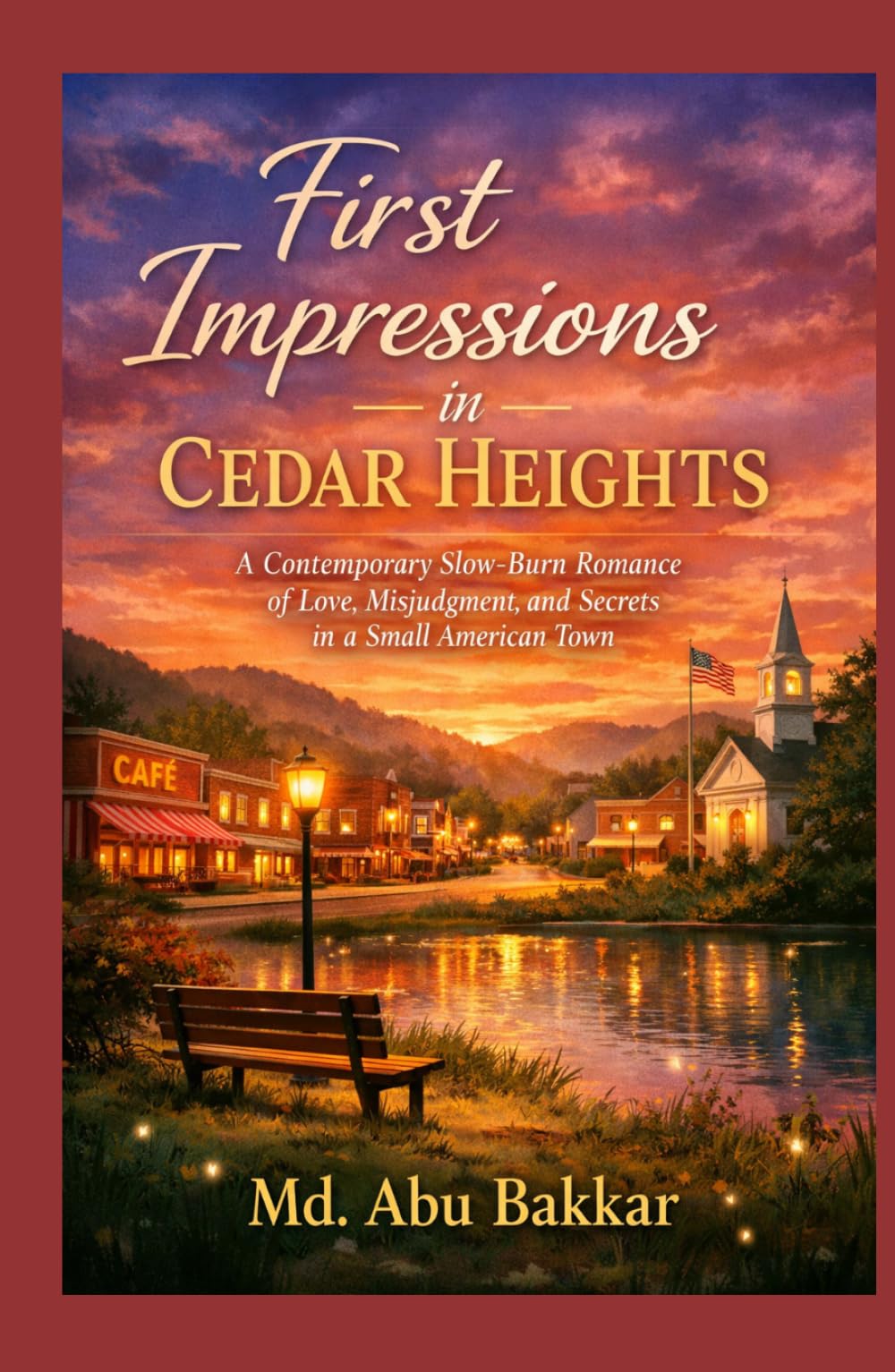 First Impressions in Cedar Heights: A Contemporary Slow-Burn Romance of Love, Misjudgment, and Secrets in a Small American Town