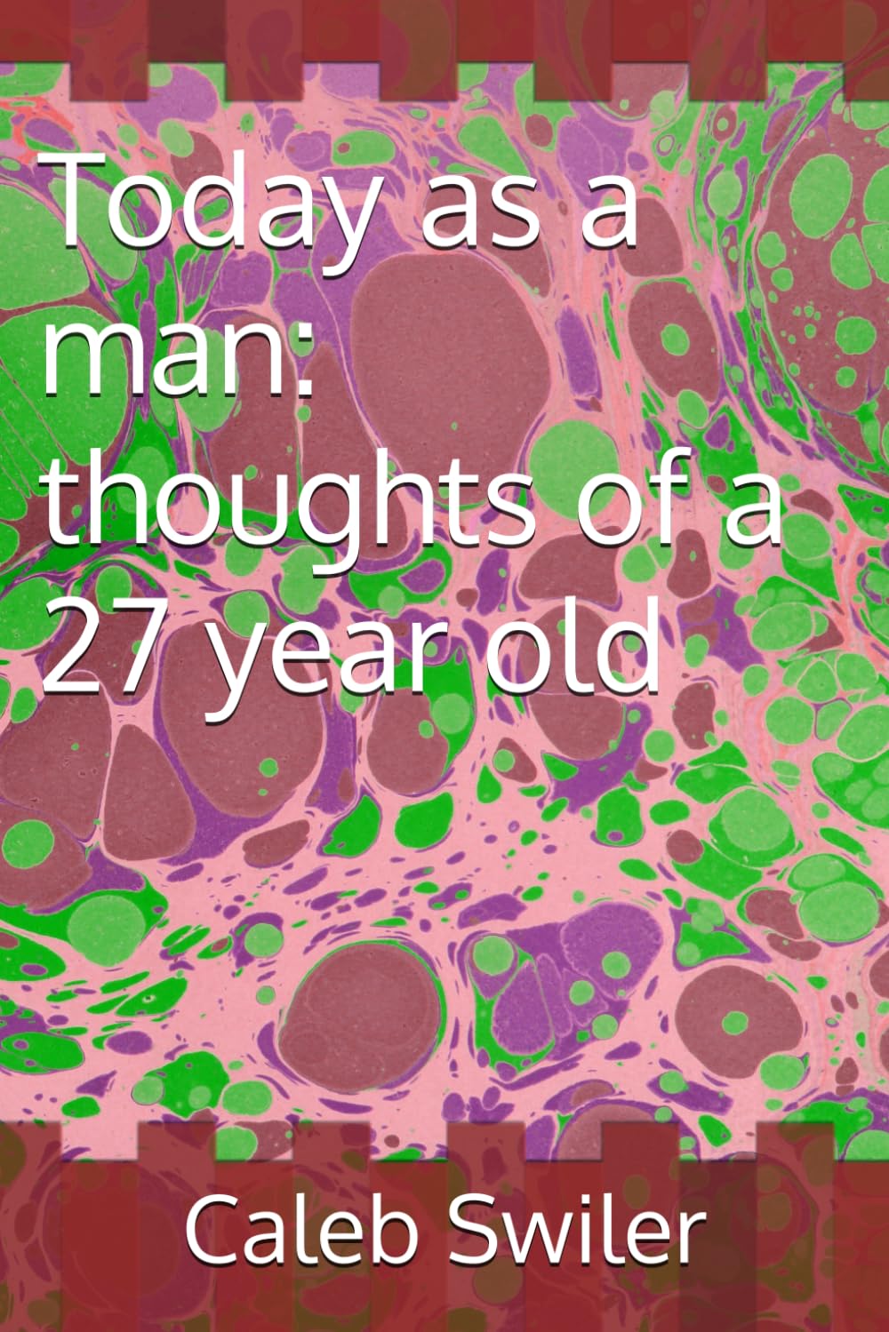 Today as a man: thoughts of a 27 year old