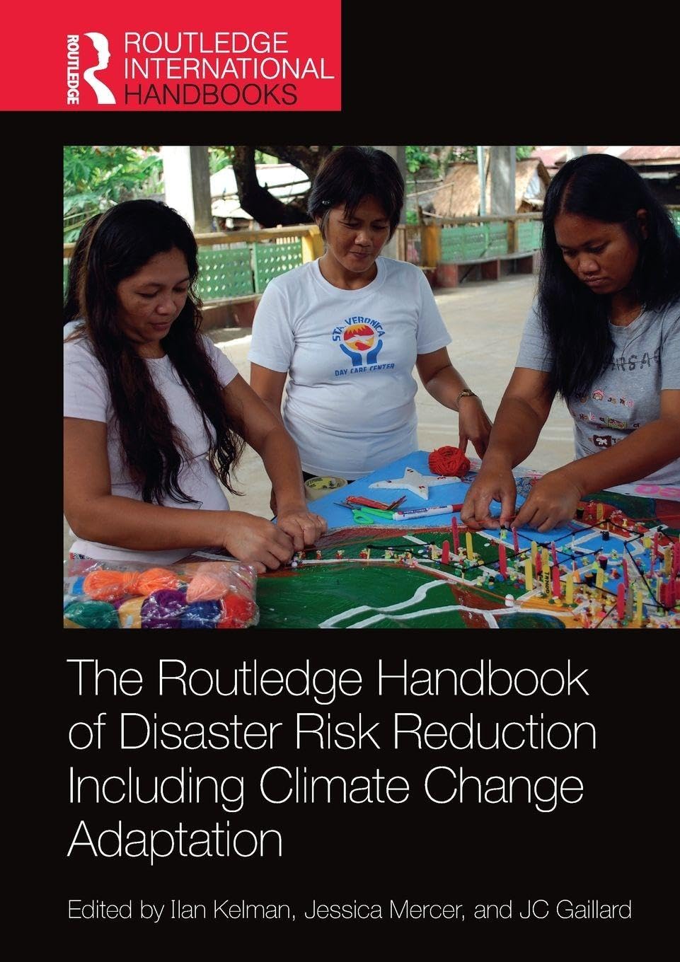 The Routledge Handbook of Disaster Risk Reduction Including Climate Change Adaptation (Routledge International Handbooks)