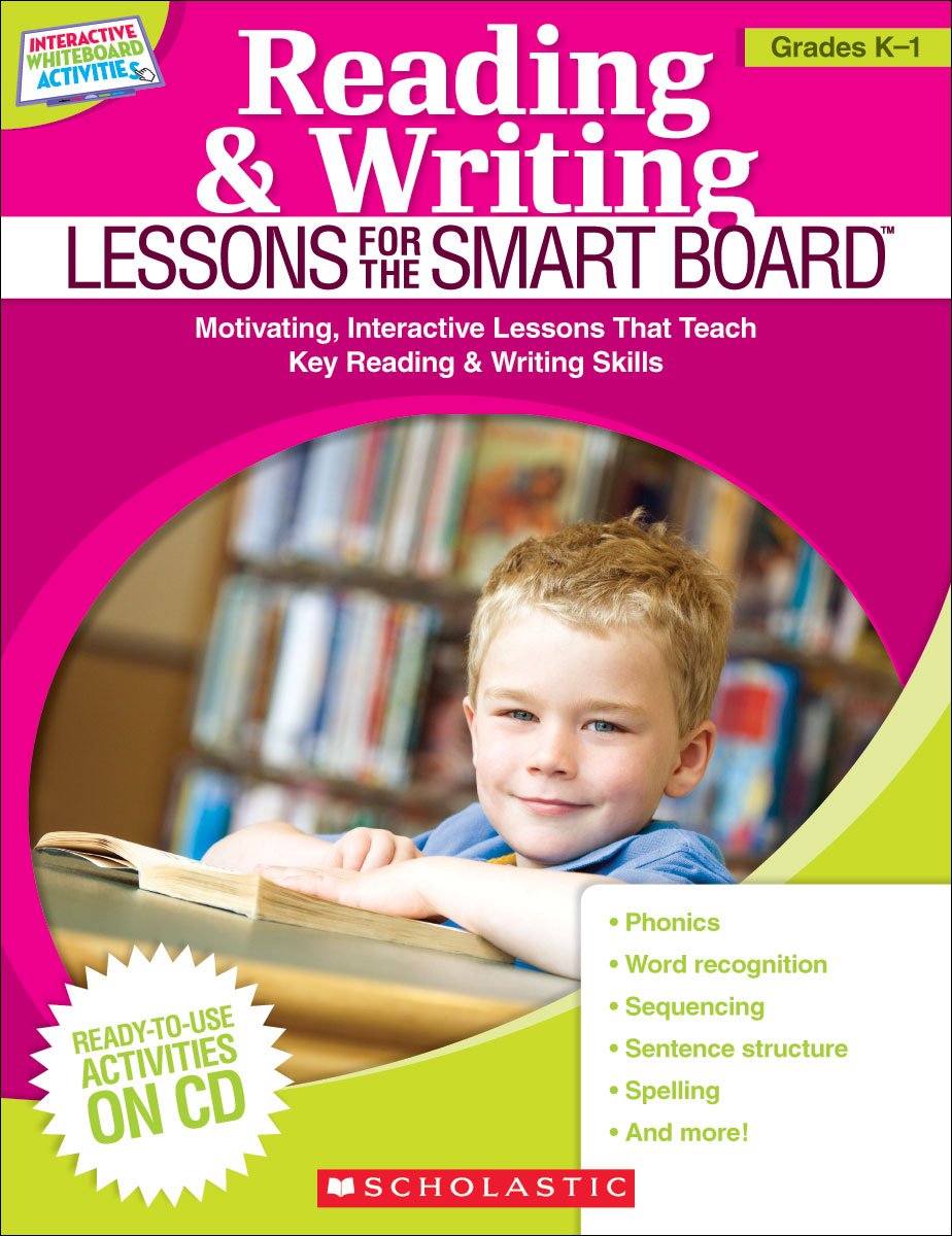 Reading & Writing Lessons for the SMART Board(tm): Grades K-1: Motivating, Interactive Lessons That Teach Key Reading & Writing Skills (Interactive Whiteboard Activities (Scholastic))