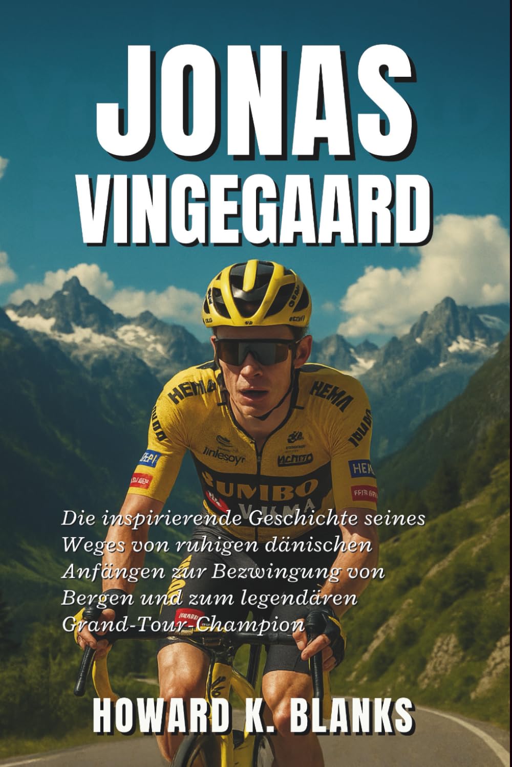 Jonas Vingegaard: Die inspirierende Geschichte seines Weges von ruhigen dänischen Anfängen zur Bezwingung von Bergen und zum legendären Grand-Tour-Champion