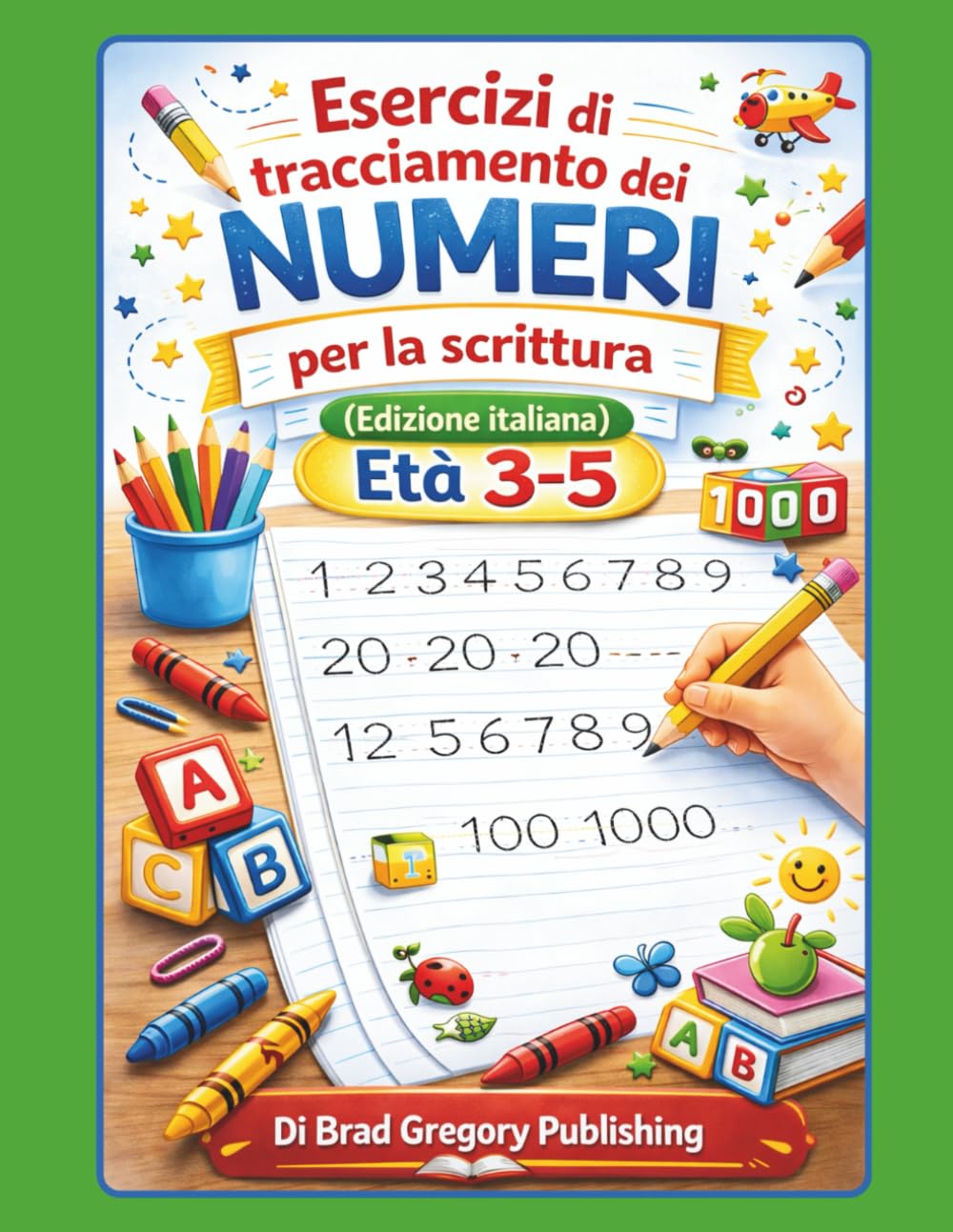 Esercizi di tracciamento dei numeri per la scrittura (Edizione italiana) (Children's Early Learning Series)