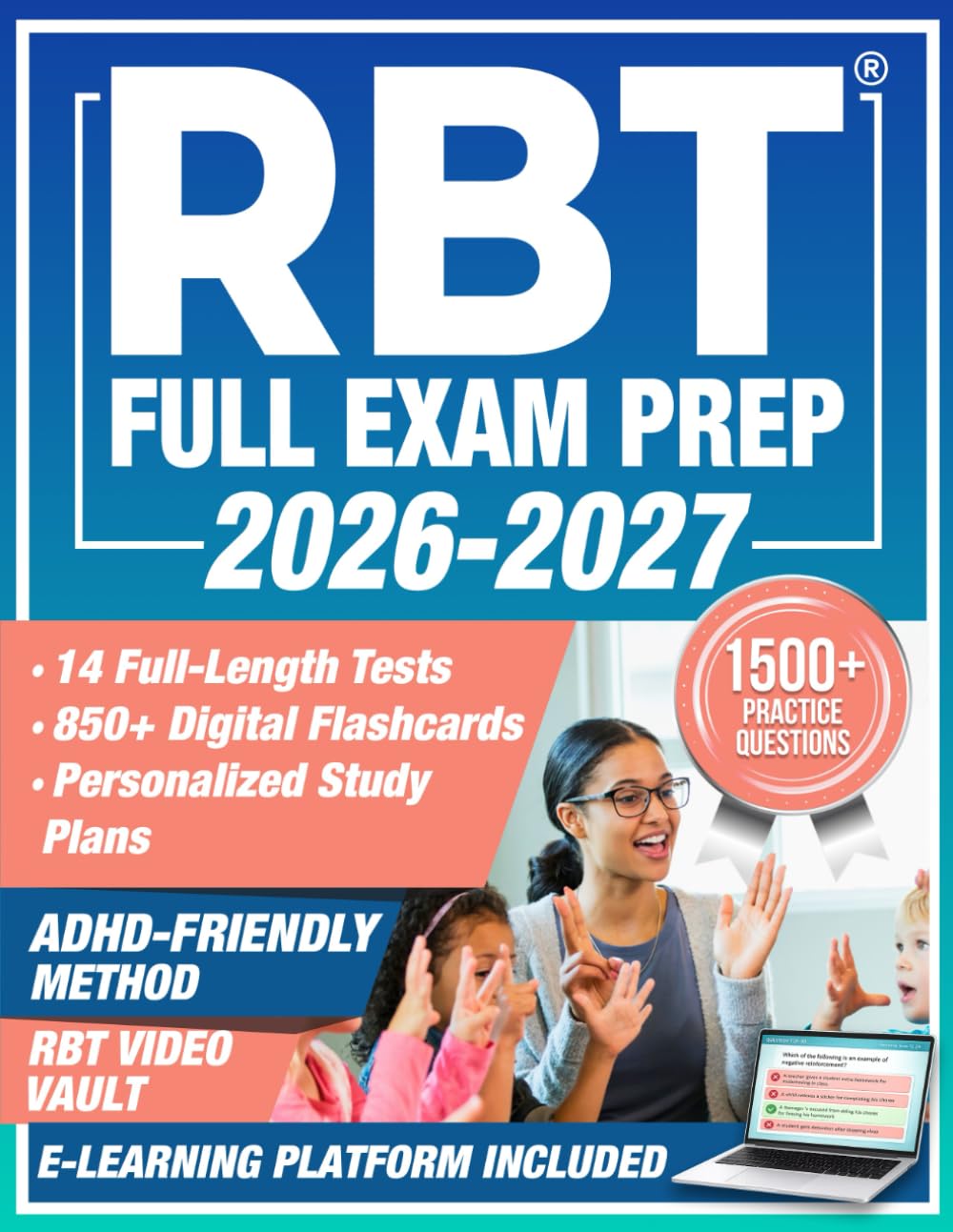RBT Full Exam Prep: The All-in-One Updated Study Guide for the RBT Certification - Includes a Digital Exam Simulator, 14 Full-Length Practice Tests, 1500+ Questions & Clear, Step-by-Step Explanations