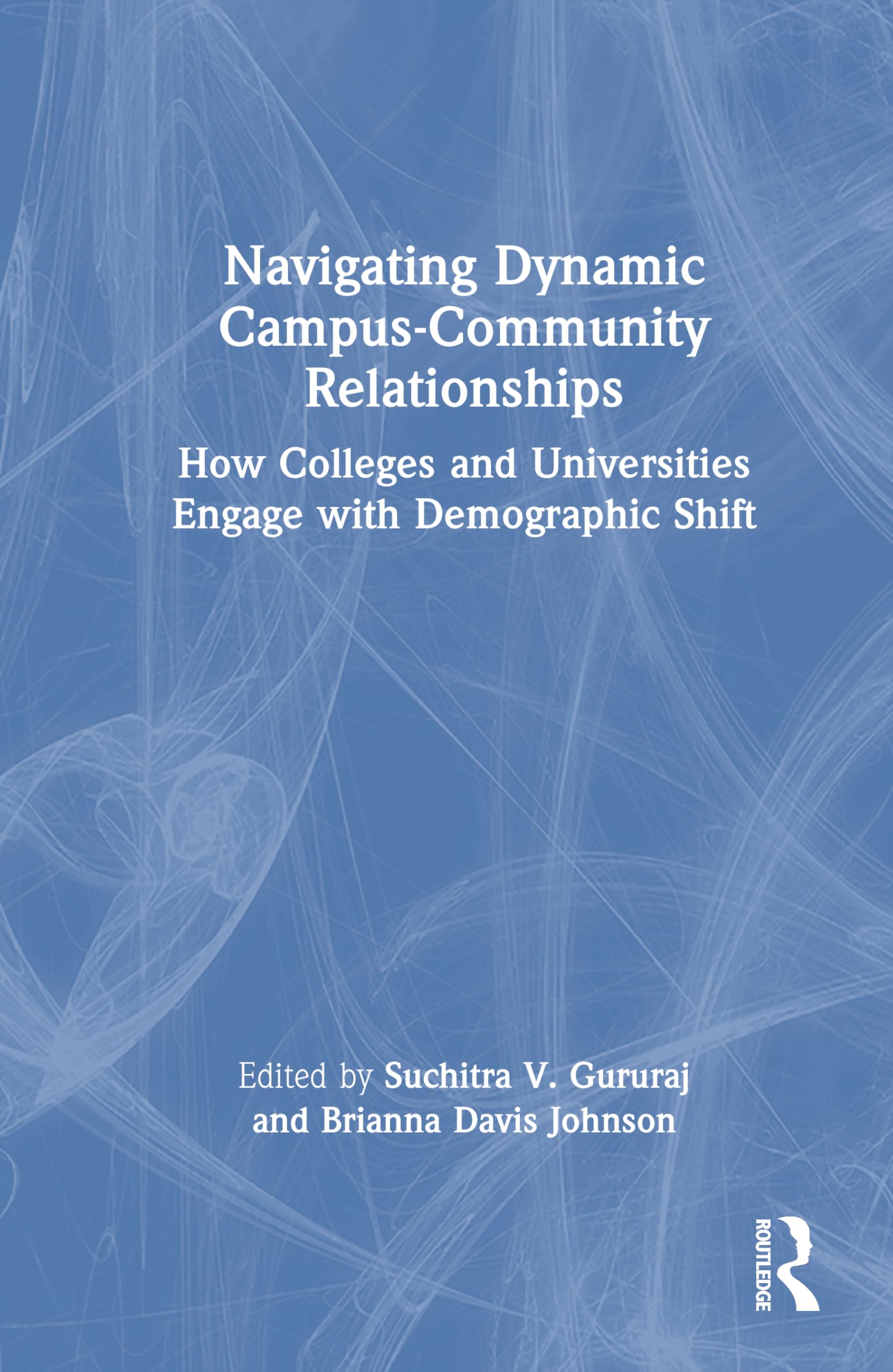 Navigating Dynamic Campus-Community Relationships: How Colleges and Universities Engage with Demographic Shift