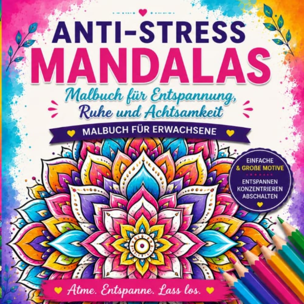 ANTI-STRESS MANDALAS Malbuch für Entspannung, Ruhe und Achtsamkeit| MALBUCH FÜR ERWACHSENE: Große und einfache Mandalas für Erwachsene