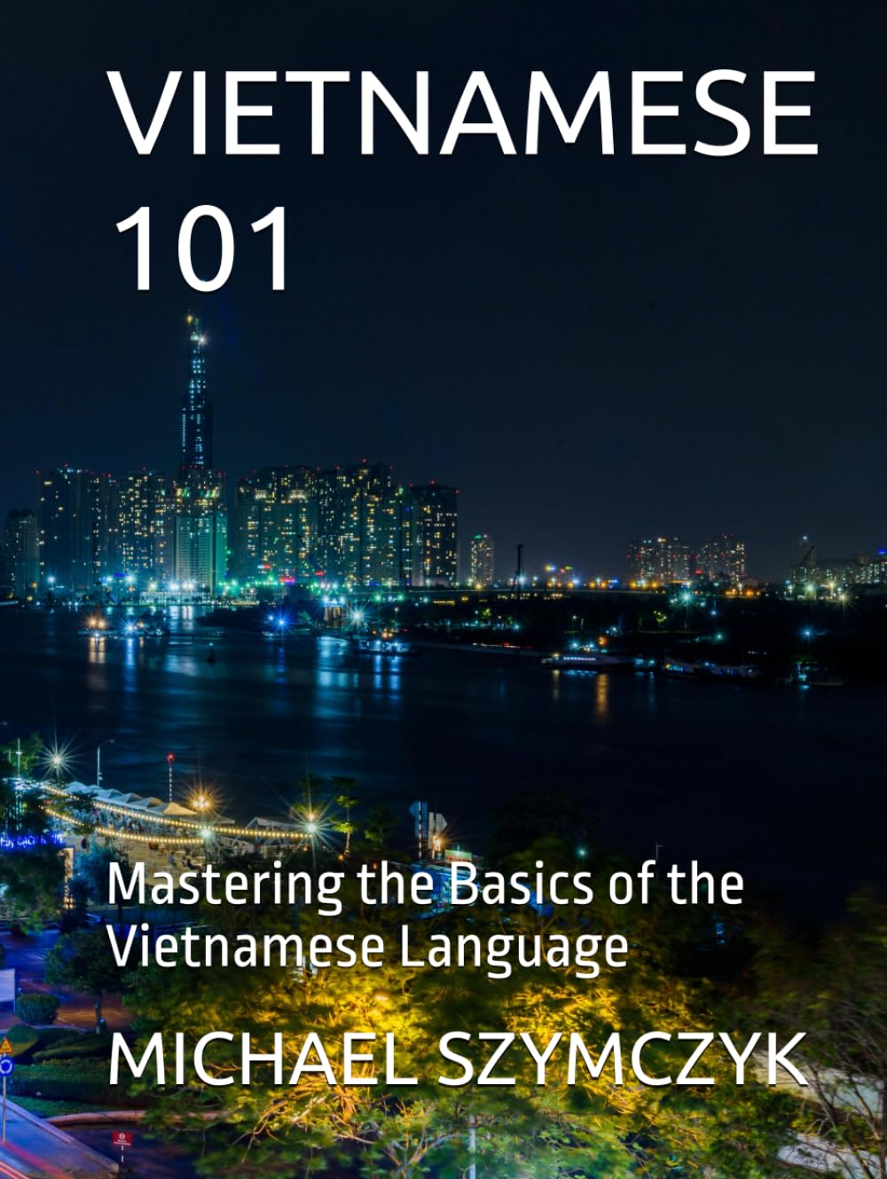 Vietnamese 101: Mastering the Basics of the Vietnamese Language (The World's Languages Mastery Series)