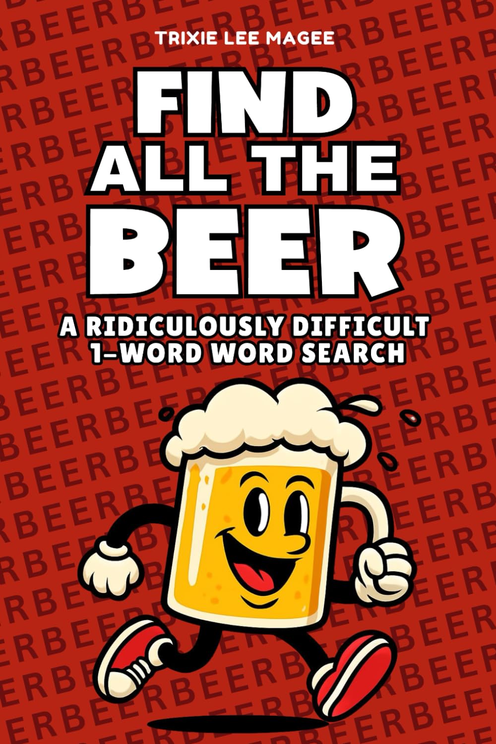 Find All The Beer: A Ridiculously Difficult 1-Word Word Search | Hard Puzzles For Adults (1-Word Searches)