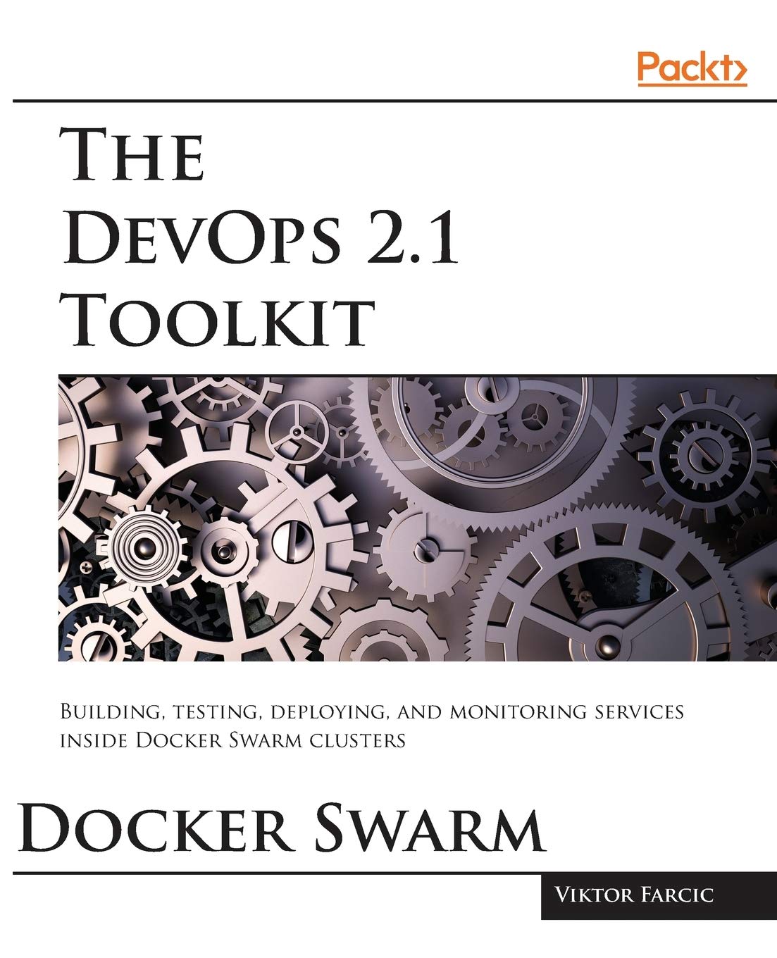 The DevOps 2.1 Toolkit: The next level of building reliable and scalable software unleashed