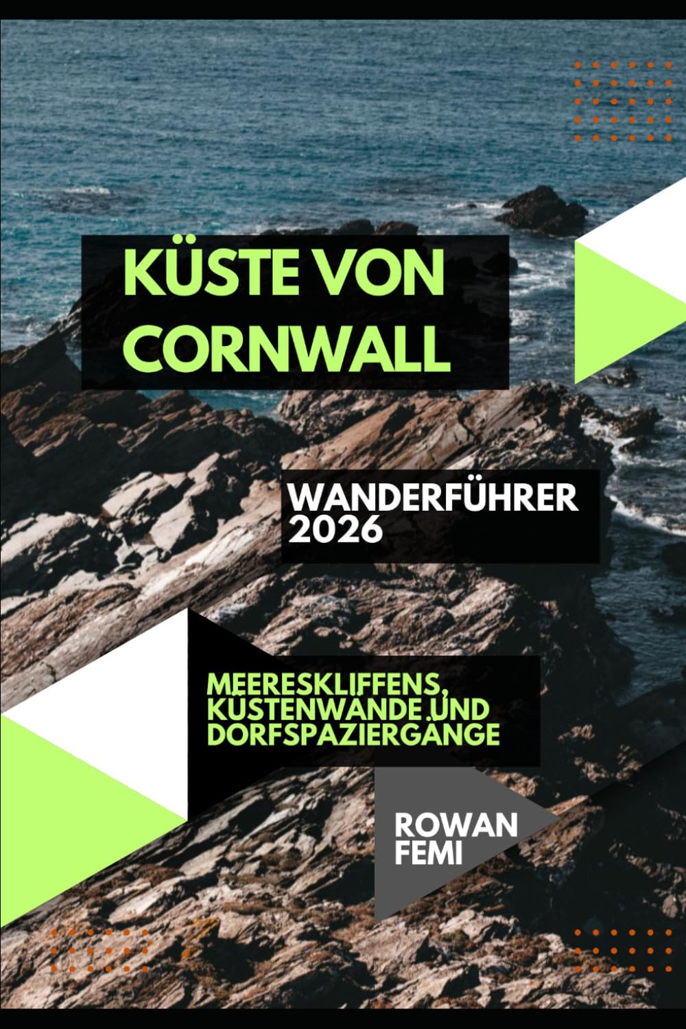 KÜSTE VON CORNWALL WANDERFÜHRER 2026: MEERESKLIFFENS, KÜSTENWÄNDE UND DORFSPAZIERGÄNGE