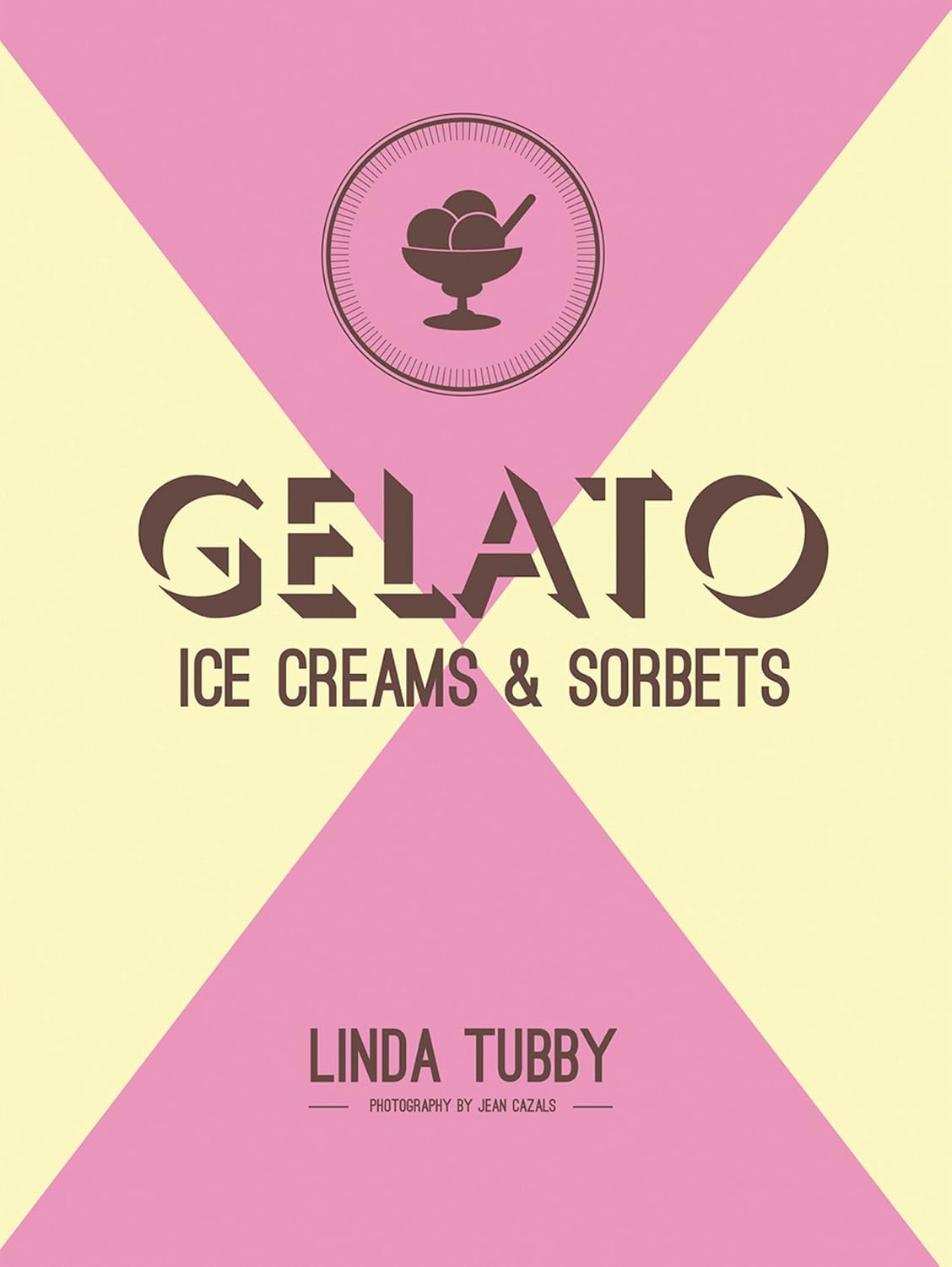 Gelato, ice creams and sorbets: The Definitive Italian Cookbook of Gourmet Homemade Recipes and Stories