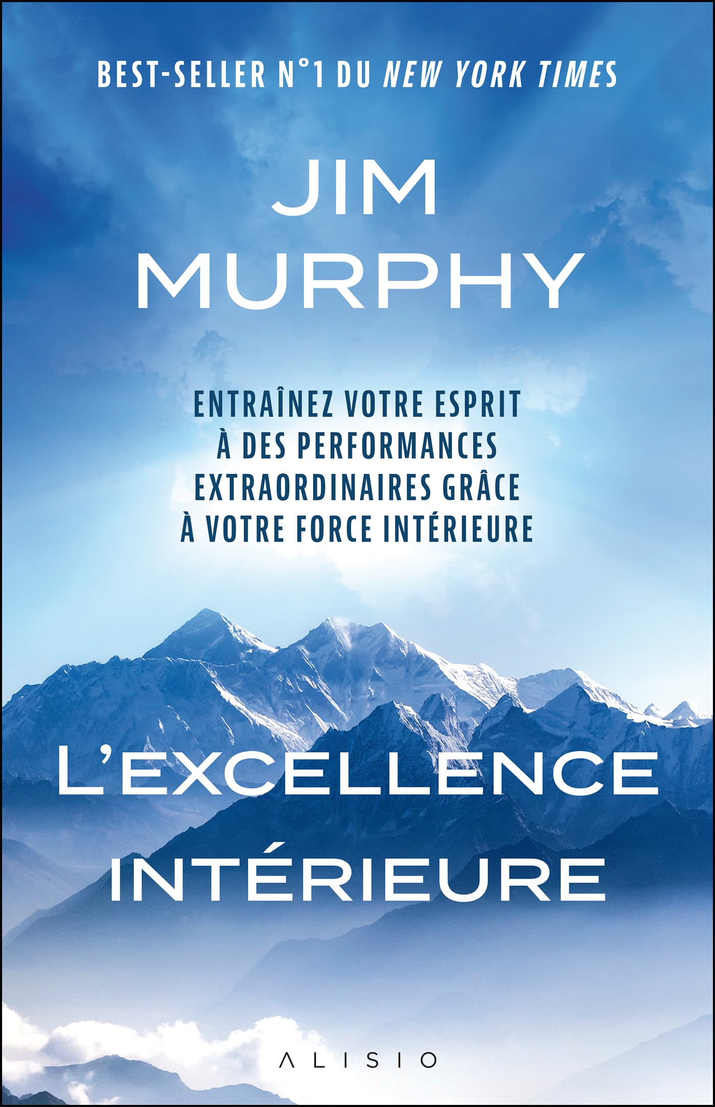 L'Excellence intérieure: Entraînez votre esprit à des performances extraordinaires grâce à votre force intérieure