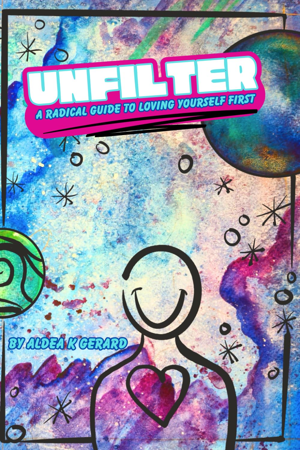 UN FILTER: A Radical Guide to Loving Yourself First