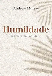 Humildade - a beleza da santidade