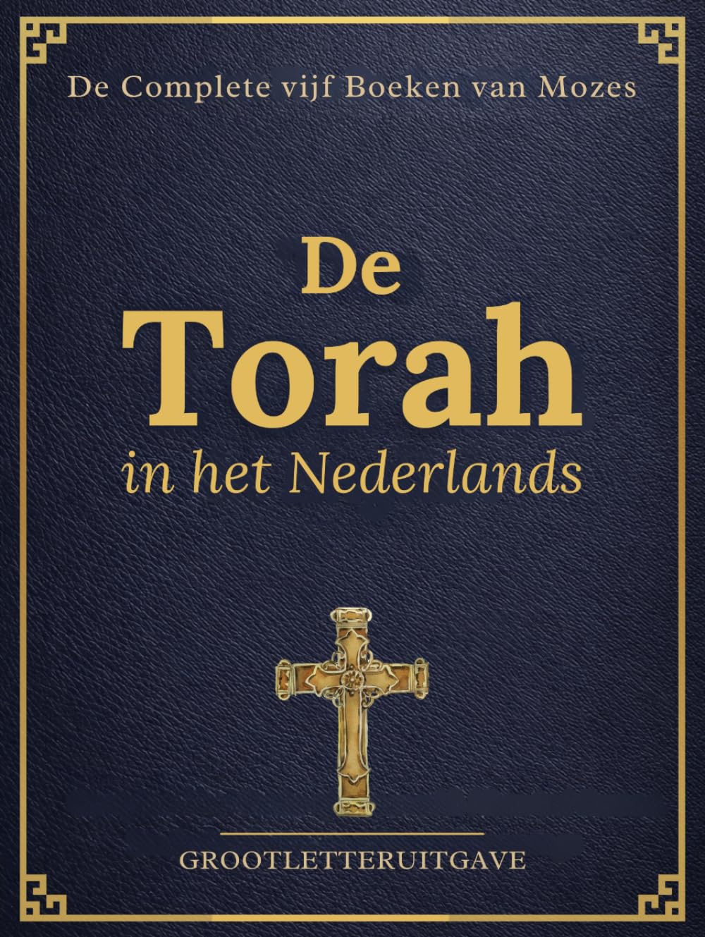 De Torah in Grote Nederlandse Letters (Geïllustreerd): Complete vijf Boeken van Mozes met Historische Context, Studiegids en Illustraties