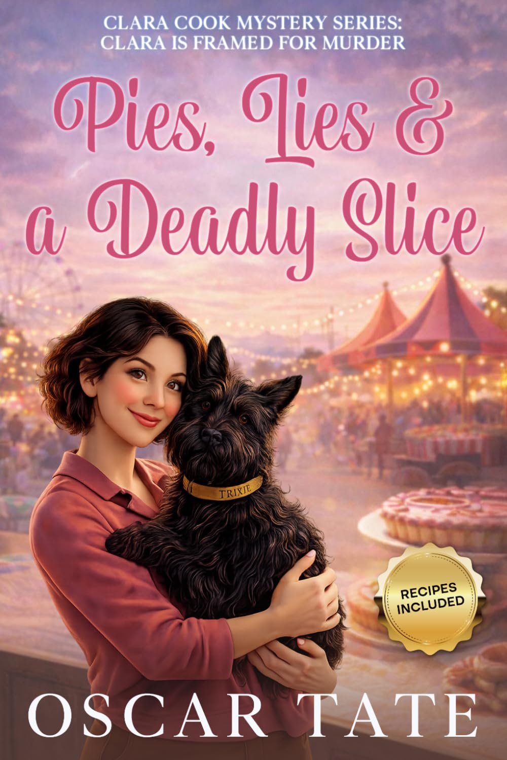 Pies, Lies & a Deadly Slice: Clara Cook Mystery Series : Clara is Framed for Murder