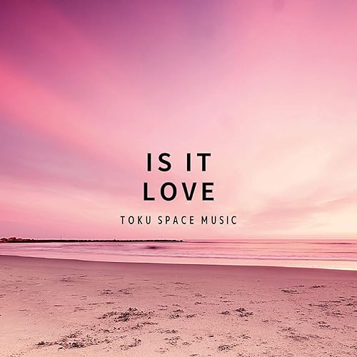 Is It Love By Toku Space Music On Amazon Music Amazon Com