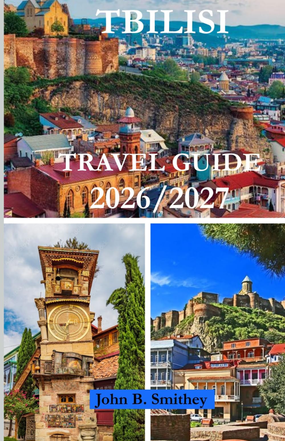 TBILISI TRAVEL GUIDE 2026/2027