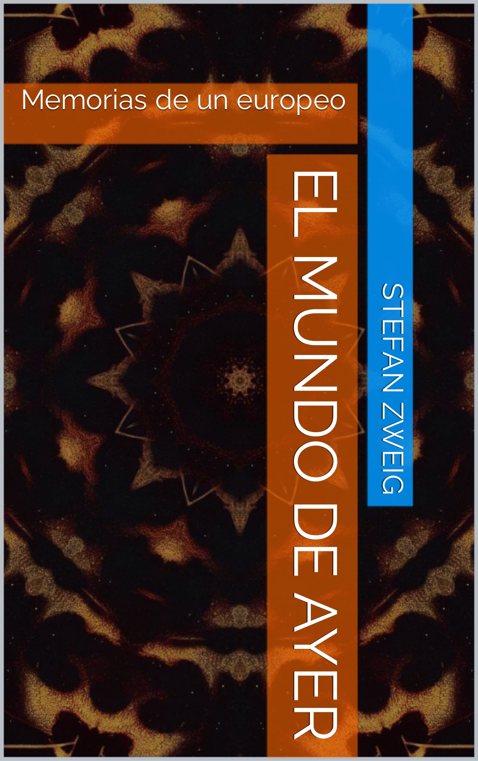El mundo de ayer: Memorias de un europeo (Spanish Edition)
