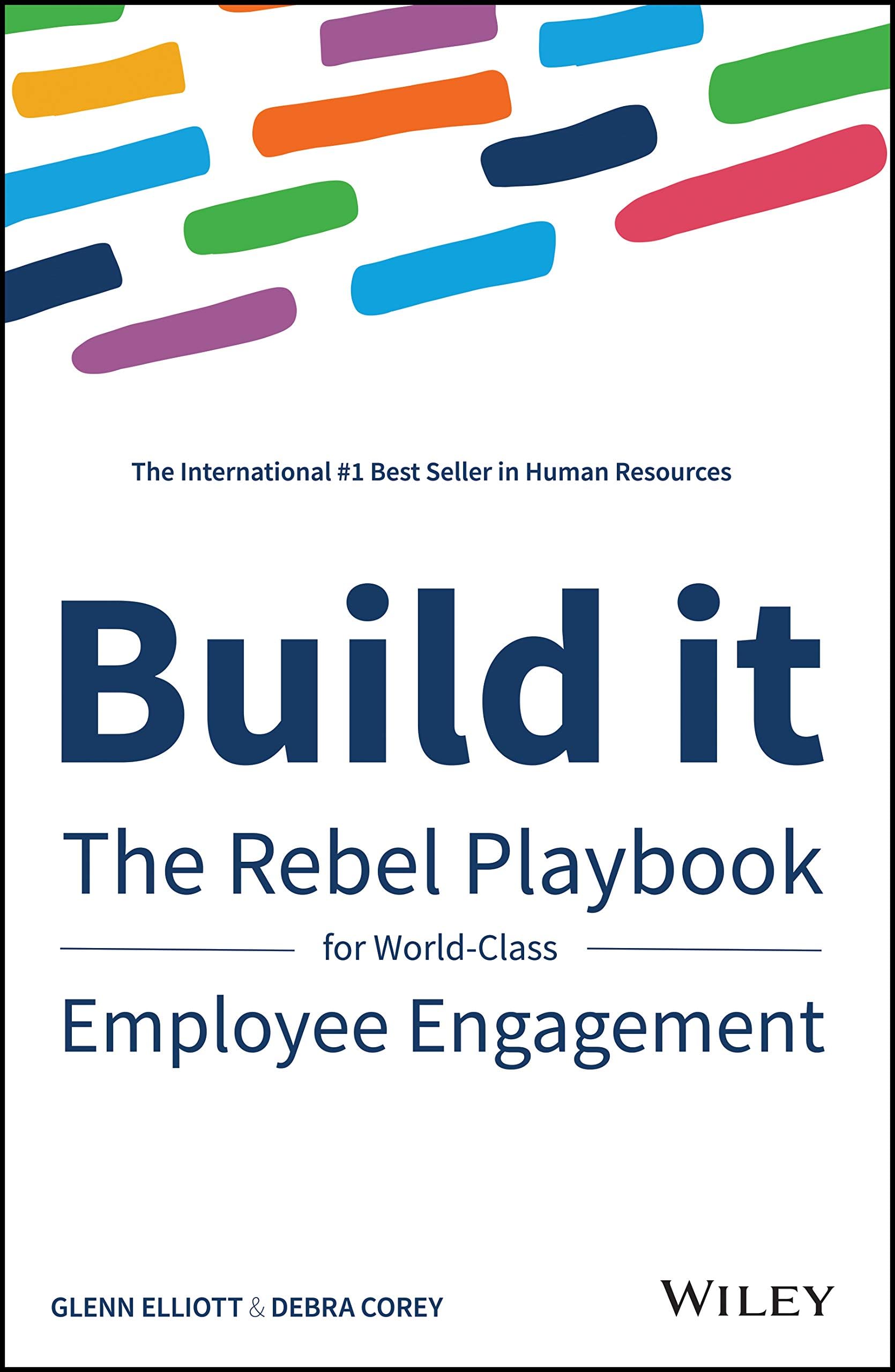 Build It: A Practical Toolkit to Build Employee Engagement for a World Class Company by Glenn Elliott, Debra Corey [Hardcover]