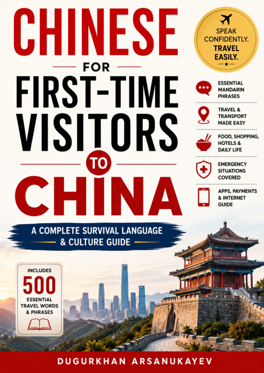 Chinese for First-Time Visitors to China: Essential Mandarin Phrases, Travel Tips, and Cultural Advice for Beginners