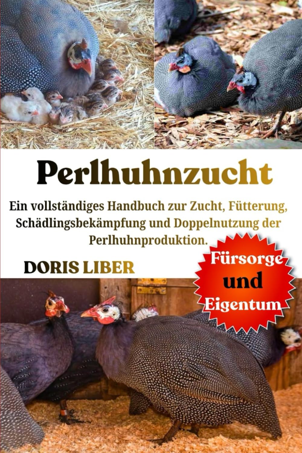 PERLHUHNZUCHT: Ein vollständiges Handbuch zur Zucht, Fütterung, Schädlingsbekämpfung und Doppelnutzung der Perlhuhnproduktion.