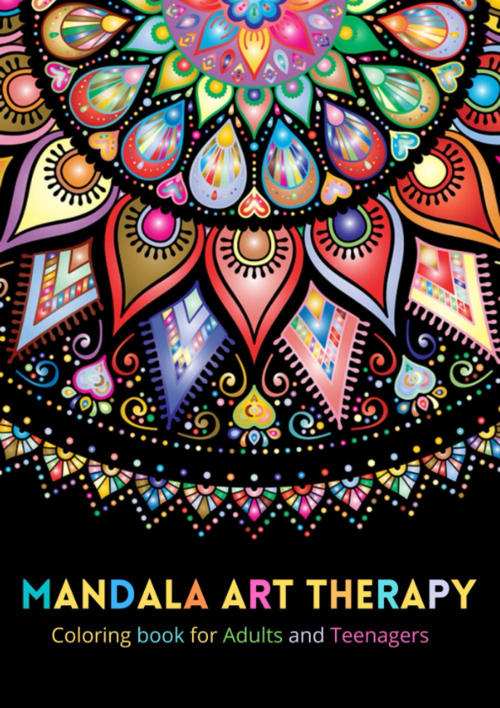 Mandala Art Therapy: Coloring book for Adults and Teenagers: A Collection of 74 Mandalas will Help in stress Relief