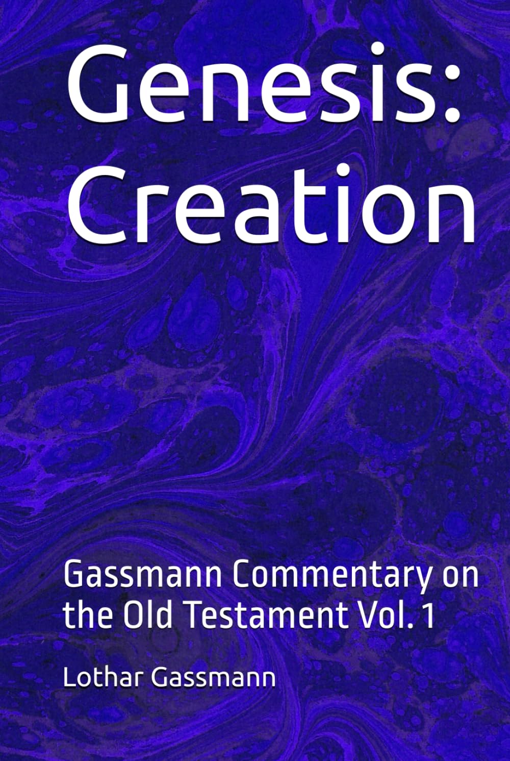 Genesis: Creation: Gassmann Commentary on the Old Testament Vol. 1