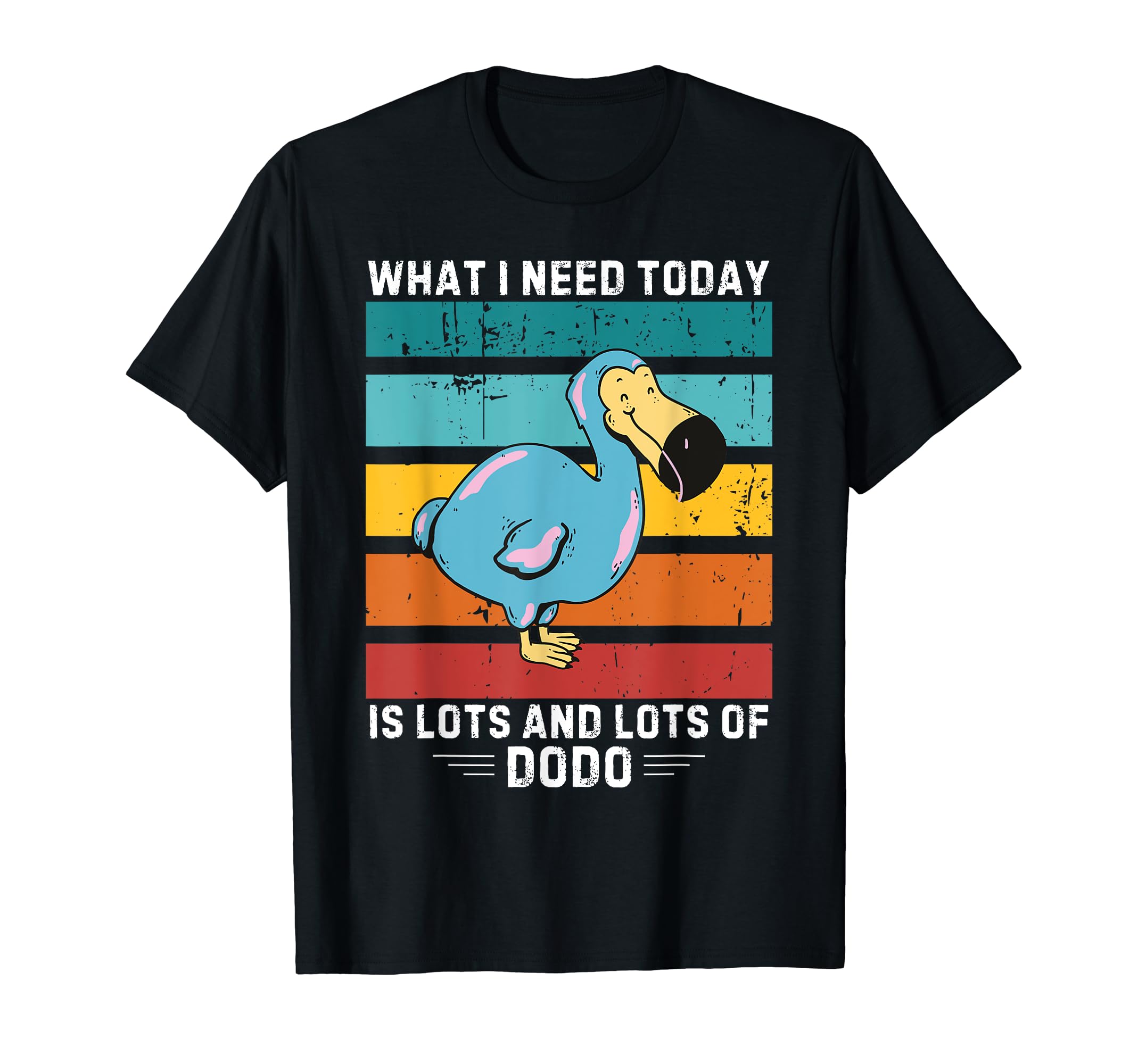 Vintage What I Need Today Is Lots And Lots of Dodo Bird T-Shirt