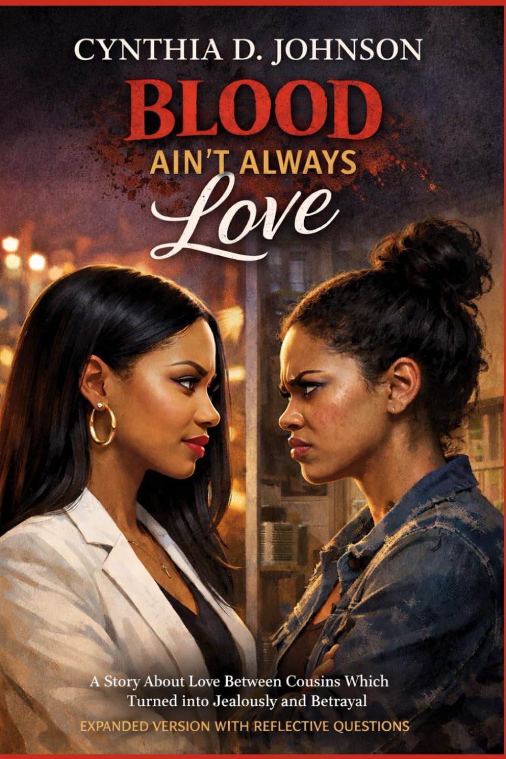 BLOOD AIN’T ALWAYS LOVE: A Story About Love Between Cousins Which Turned Into Jealously and Betrayal