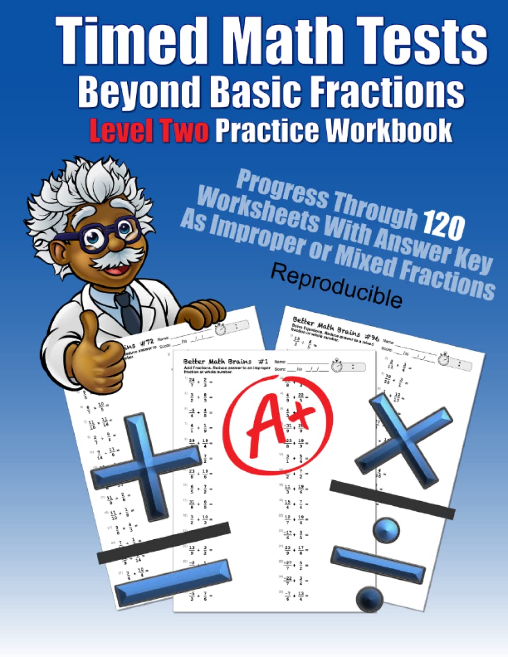 Timed Math Tests Beyond Basic Fractions Level 2 Practice Workbook: Progress Through 120 Worksheets With Answer Key As Improper or Mixed Fractions ... Workbooks: 120 Quick Arithmetic Worksheets)
