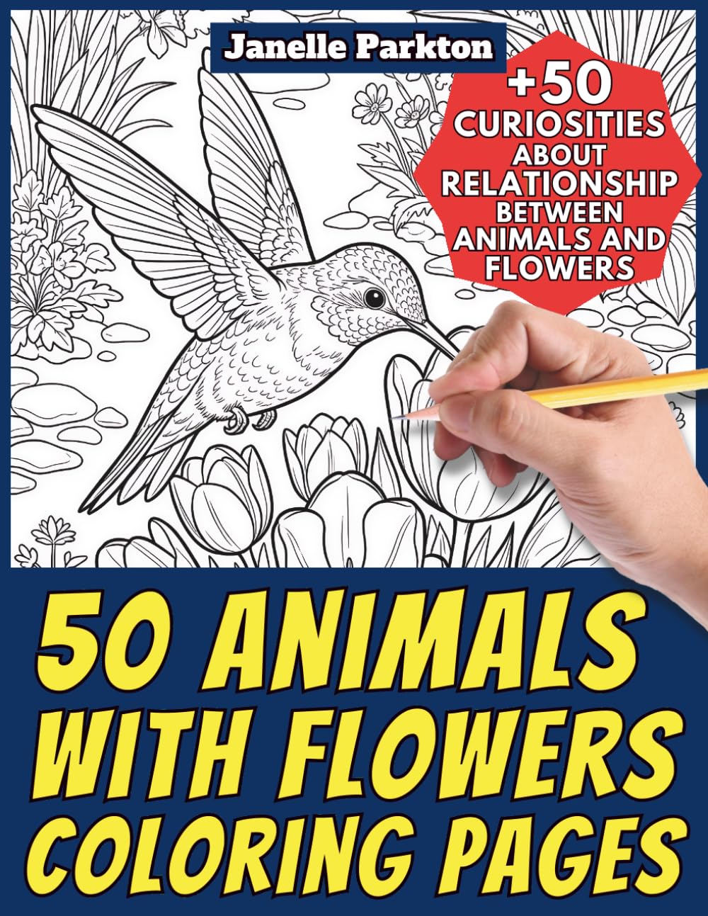 50 Animals with Flowers Coloring Pages for Kids and Adults: +50 Amazing Facts about the Relationship between Animals and Flowers. Coloring Book for ... and Learn with Janelle - Animals - Vol. 380