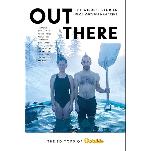 Out There: The Wildest Stories from Outside Magazine