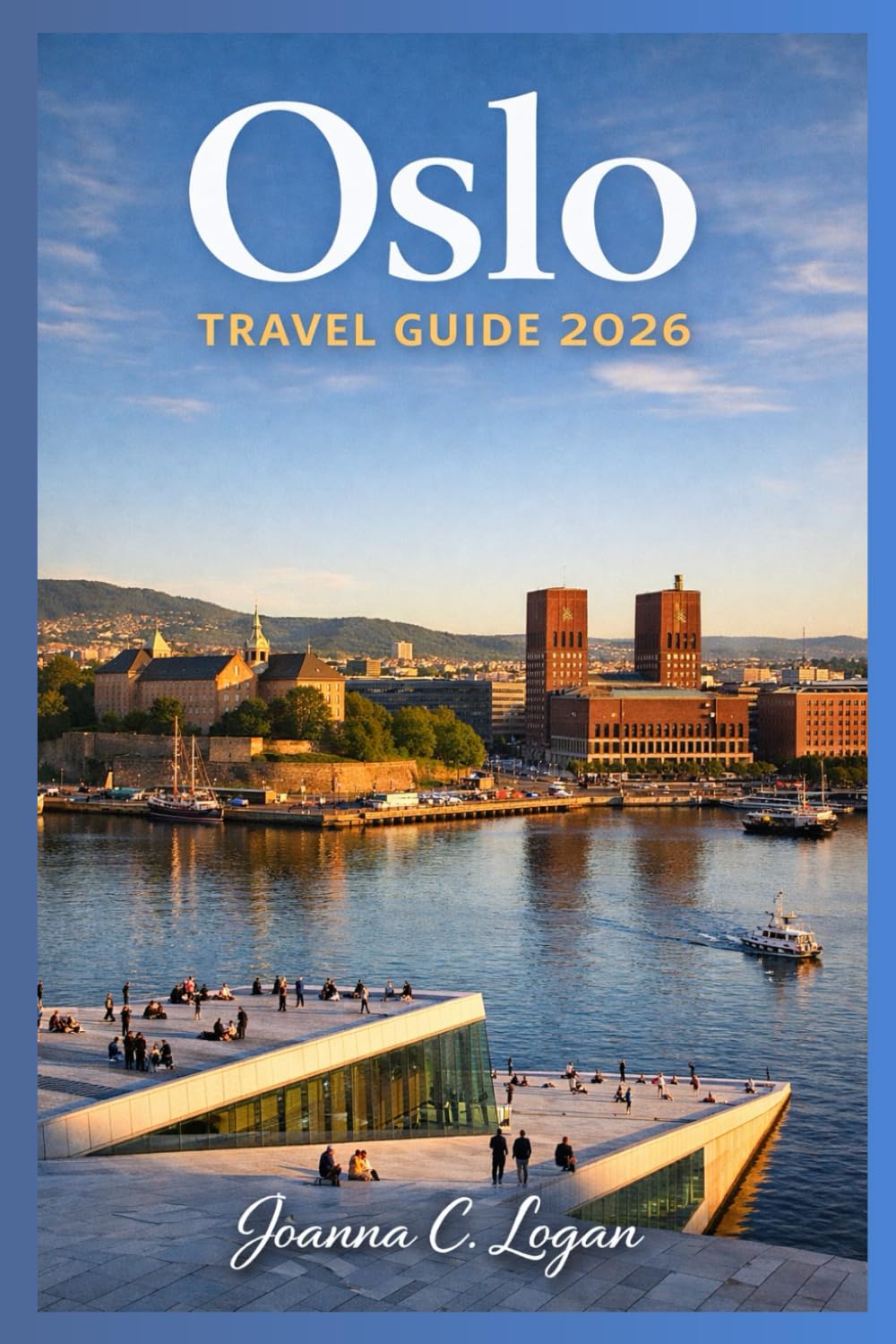 Oslo Travel Guide 2026: Everything You Need to Know About Visiting Norway’s Capital, From Sights, Museums, Cuisine and Budget Tips
