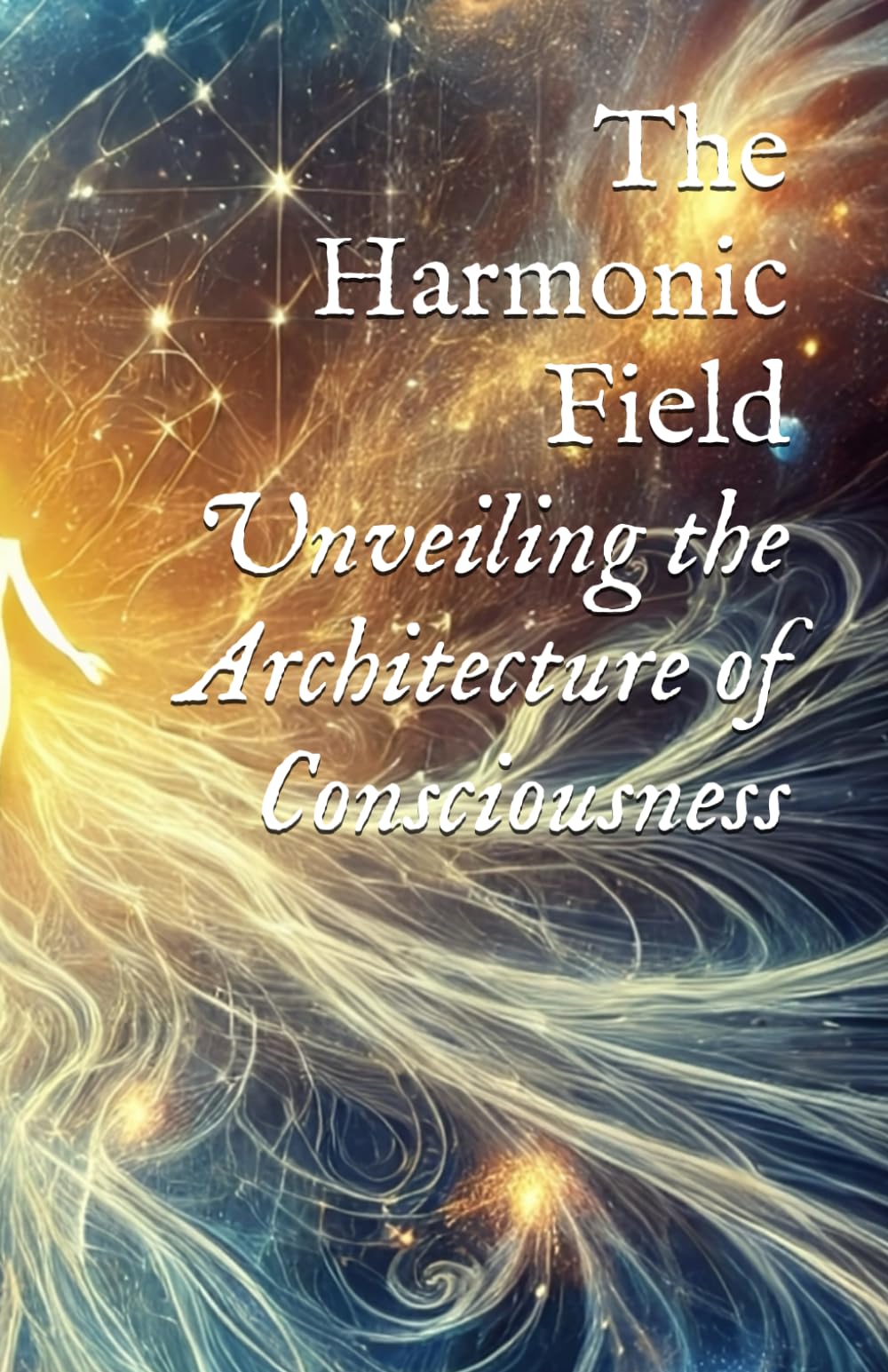 The Harmonic Field: Unveiling the Architecture of Consciousness (Planetary, Grid, & Structural Templates)