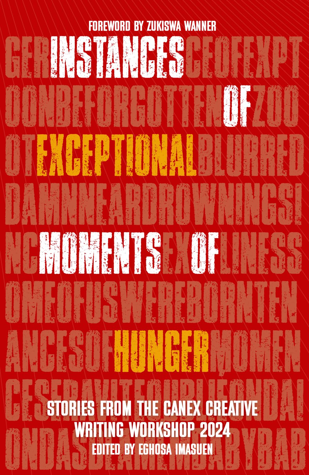 Instances of Exceptional Moments of Hunger: Stories from the CANEX Creative Writing Workshop 2024