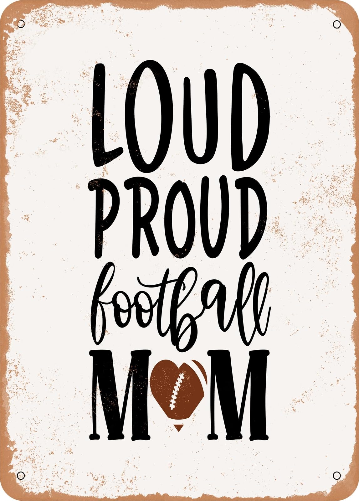 Metal Sign - Loud Proud Football Mom - 2 - Vintage Rusty Look home decor