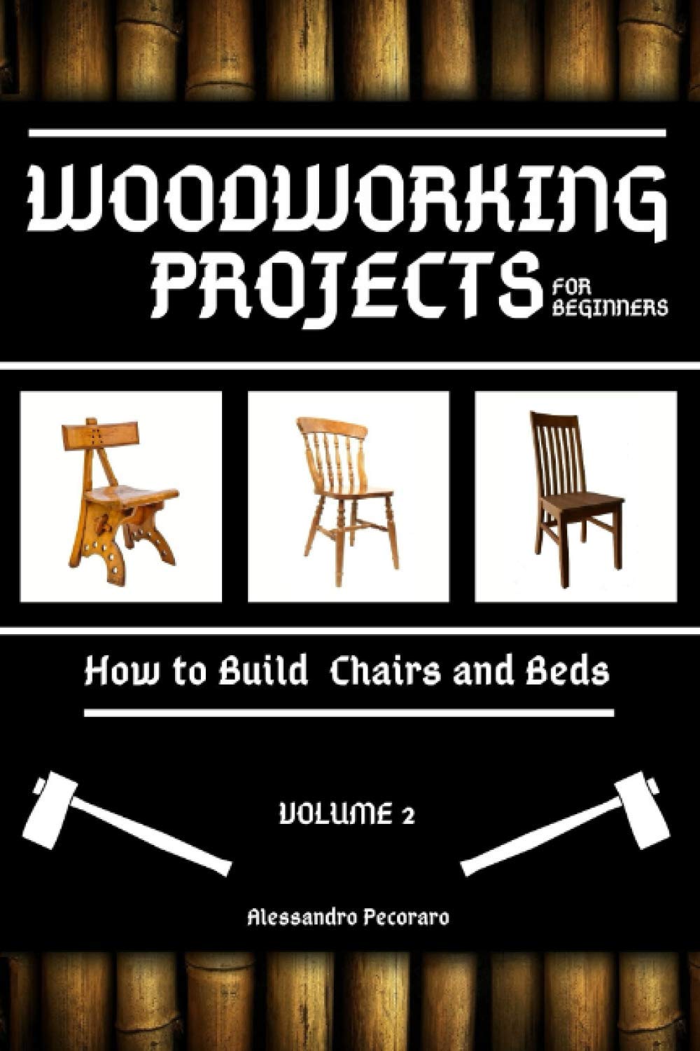 Woodworking Projects for Beginners: How to Build Chairs and Beds: 2