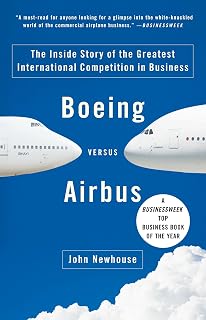 Boeing vs Airbus: Inside Story of the Greatest Aviation Rivalry by John Newhouse (Vintage Edition)
