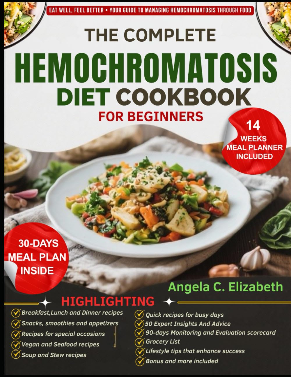 THE COMPLETE HEMOCHROMATOSIS DIET COOKBOOK FOR BEGINNERS: Iron-Limited Meal Plans and Nutrient-Rich Recipes to Support Healthy Iron Levels and Overall