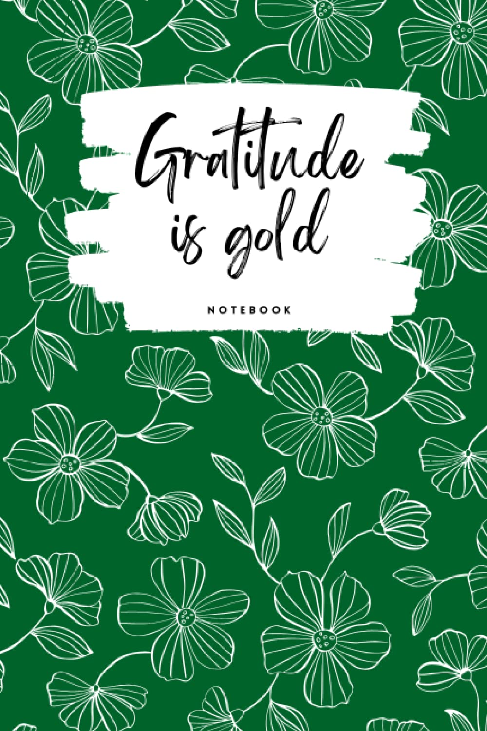 GRATITIUDE IS GOLD Notebook: A Guide To Cultivate An Attitude Of Gratitude: A Day to Day Gratitude Journal With A 2022 Calendar