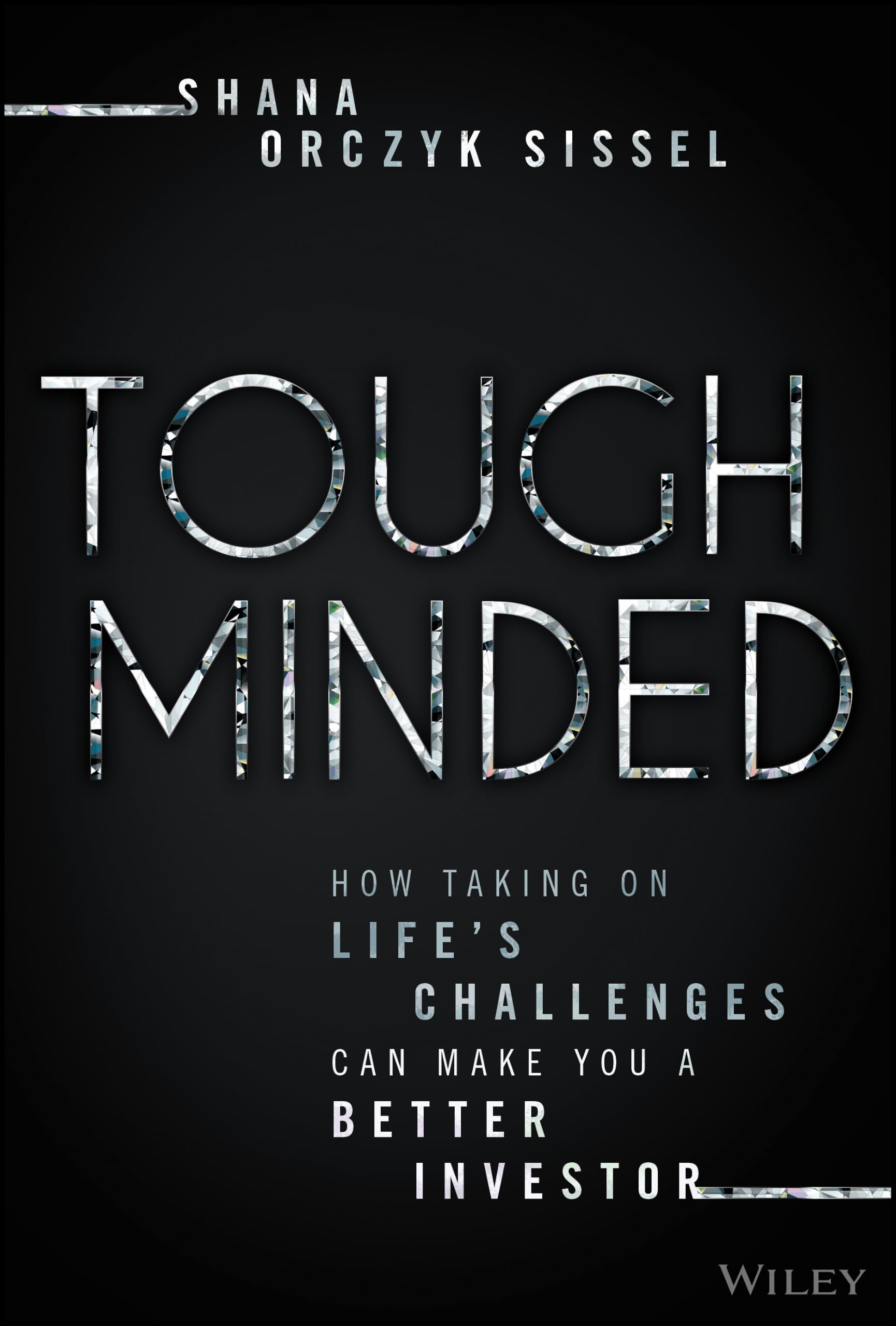 Tough Minded: How Taking on Life’s Challenges Can Make You a Better Investor