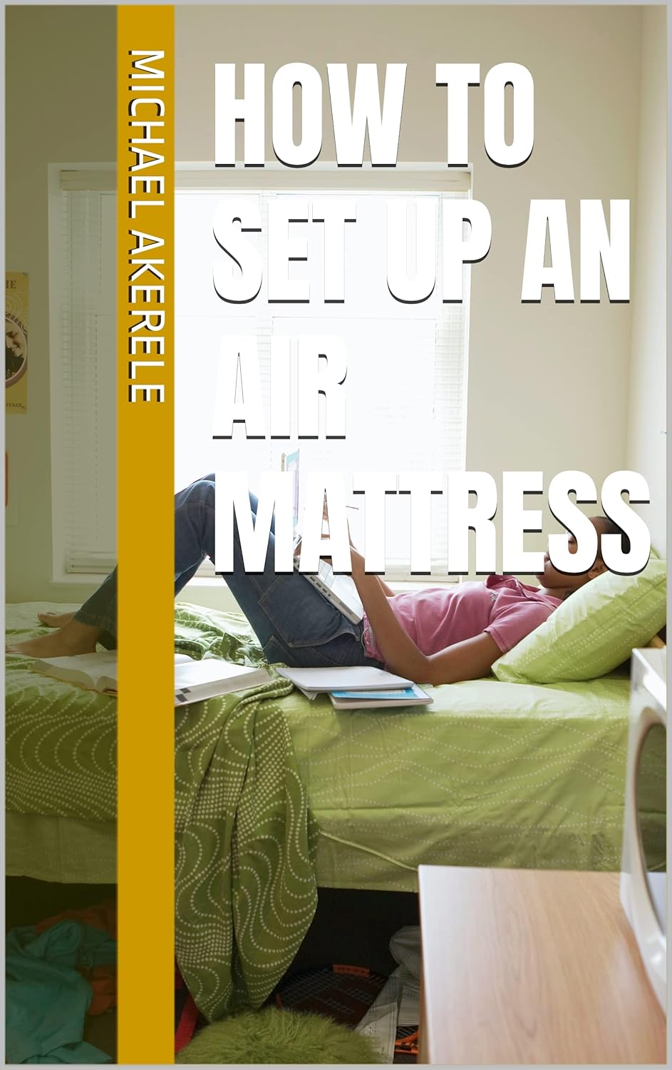 How to set up an air mattress eBook Akerele, Michael Amazon.in